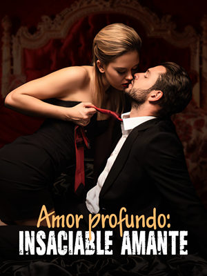 Amor profundo: insaciable amante