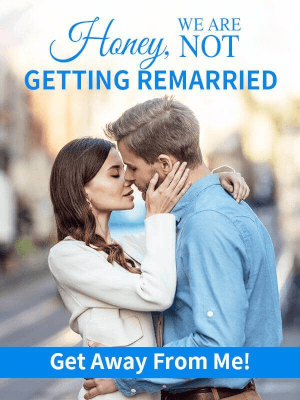 Honey, We Are Not Getting Remarried: Get Away From Me!
