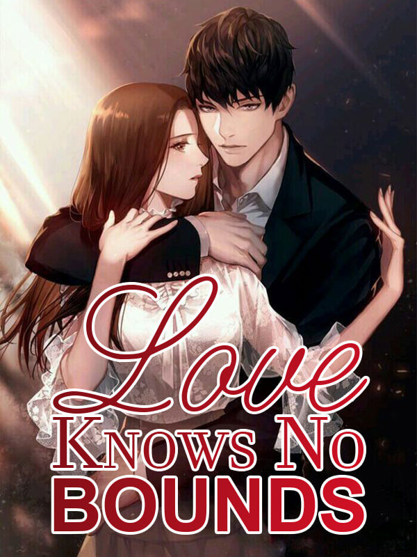 How to Read Love Knows No Bounds Novel Completed Step-by-Step