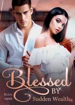 Read Blessed By Sudden Wealth Novel PDF Online Step-by-Step