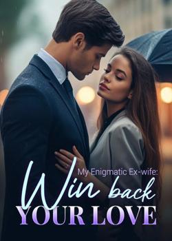 Read My Enigmatic Ex-wife: Win Back Your Love Novel PDF Online Step-by-Step