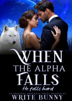 Read When The Alpha Falls He Falls Hard Novel by writemeow PDF Online Step-by-Step