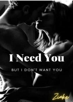 Read I Need You But I Don’t Want You Novel by Ziake PDF Online Step-by-Step