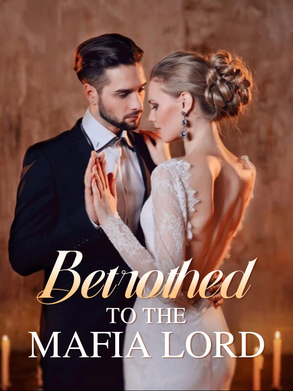 How to Read Betrothed To The Mafia Lord Novel Completed Step-by-Step