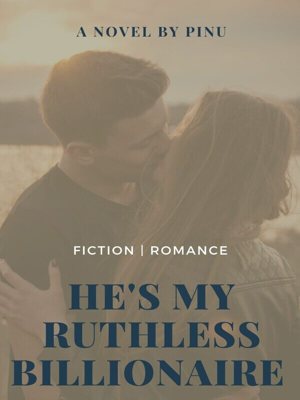 How to Read He’s My Ruthless Billionaire Novel Completed Step-by-Step