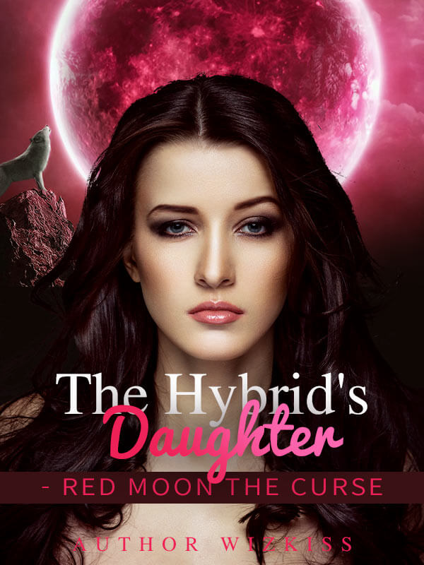 How to Read The Hybrid’s Daughter- Red Moon The Curse Novel Completed Step-by-Step