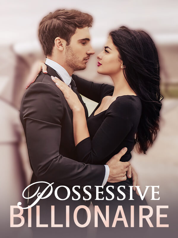 How to Read Possessive Billionaire Novel Completed Step-by-Step