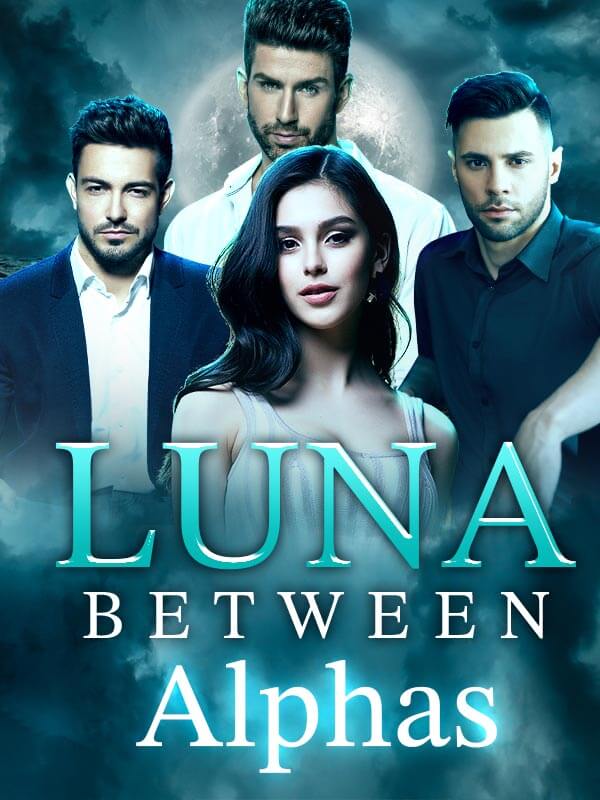 How to Read Luna Between Alphas Novel Completed Step-by-Step – BTMBeta