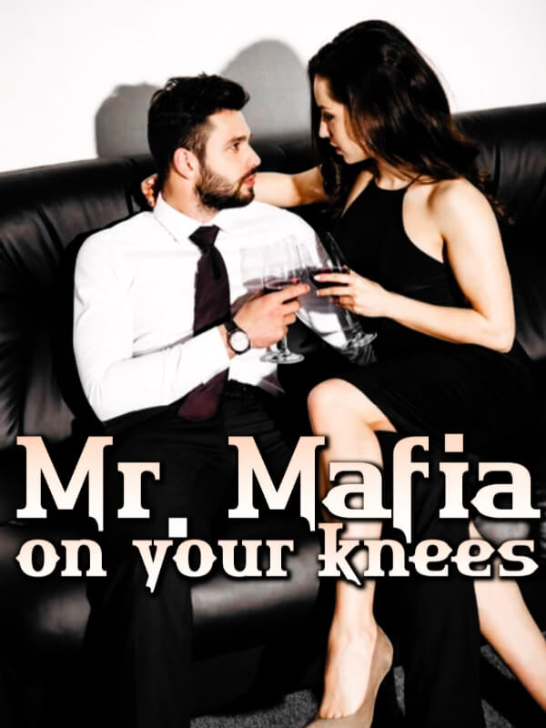 How to Read Mr. Mafia, On Your Knees Novel Completed Step-by-Step