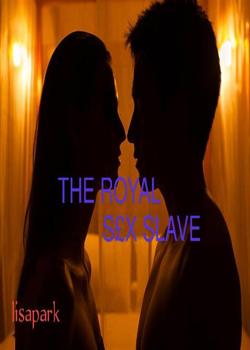 Read THE ROYAL          S£X SLAVE Novel by Lisa park PDF Online Step-by-Step