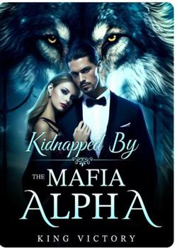 Read Kidnapped By The Mafia Alpha King Novel by Babi Vee PDF Online Step-by-Step