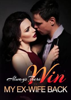 Read Always There: Win My Ex-wife Back Novel by Q. CARTER PDF Online Step-by-Step