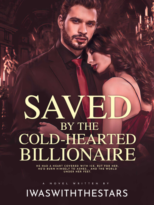 How to Read Saved By The Cold-hearted Billionaire Novel Completed Step-by-Step