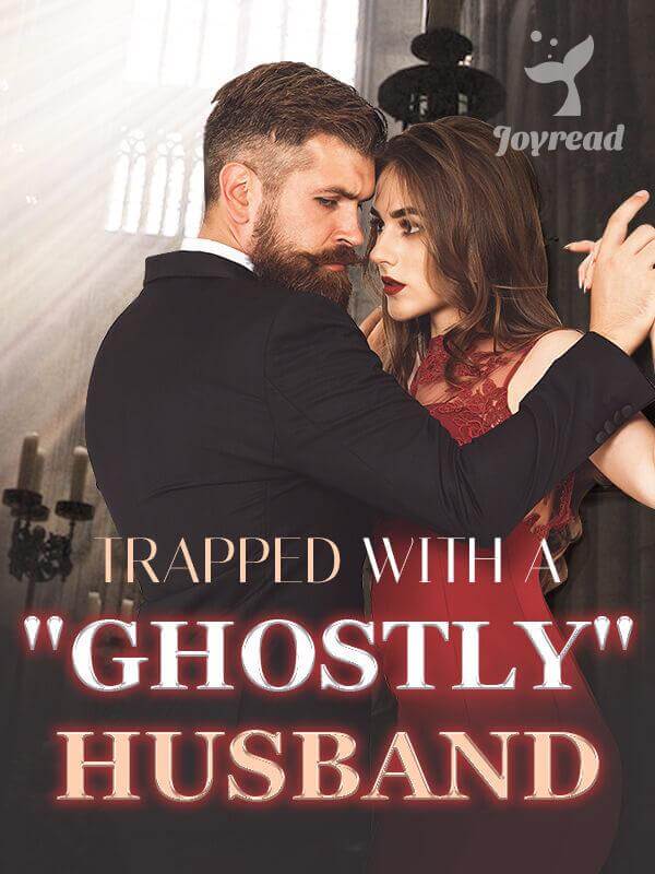 Read Trapped with a “Ghostly” Husband Novel PDF Free Online Step-by-Step