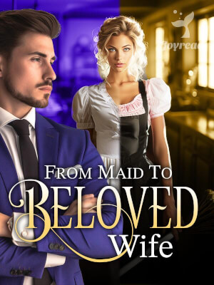 Read From Maid to Beloved Wife Novel PDF Free Online Step-by-Step