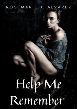 Read Help Me Remember Novel by Rosemarie J. Alvarez PDF Online Step-by-Step