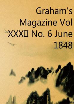 Read Graham’s Magazine Vol XXXII No. 6 June 1848 Novel by Various PDF Online Step-by-Step