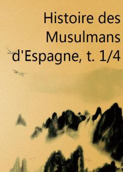 Read Histoire des Musulmans d’Espagne, t. 1/4 Novel by Reinhart Dozy PDF Online Step-by-Step