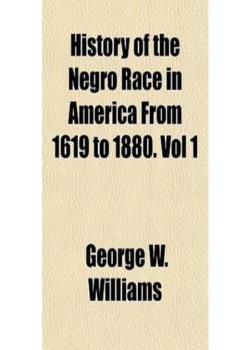 Read History of the Negro Race in America From 1619 to 1880. Vol 1 Novel by George W. Williams PDF Online Step-by-Step