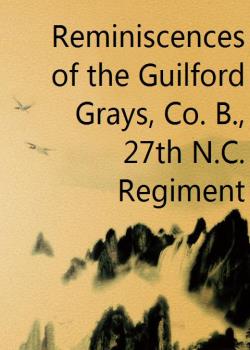 Read Reminiscences of the Guilford Grays, Co. B., 27th N.C. Regiment Novel by John A. Sloan PDF Online Step-by-Step