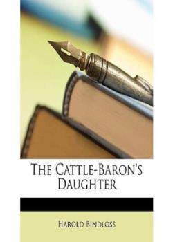 Read The Cattle-Baron’s Daughter Novel by Harold Bindloss PDF Online Step-by-Step