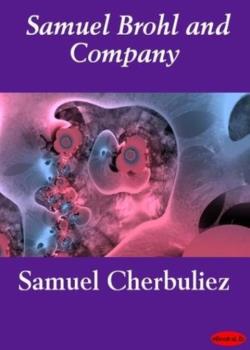 Read Samuel Brohl and Company Novel by  Victor Cherbuliez PDF Online Step-by-Step