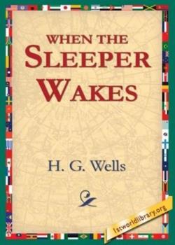 Read When the Sleeper Wakes Novel by  H. G. Wells PDF Online Step-by-Step