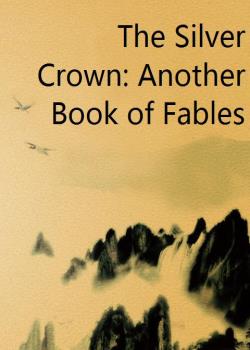 Read The Silver Crown: Another Book of Fables Novel by Laura Elizabeth Howe Richards PDF Online Step-by-Step