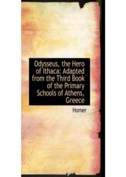 Read Odysseus, the Hero of Ithaca / Adapted from the Third Book of the Primary Schools of Athens, Greece Novel by Homer PDF Online Step-by-Step