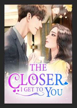 Read The Closer I Get to You Novel by UNA KAIN PDF Online Step-by-Step