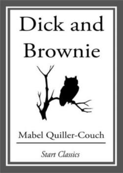 Read Dick and Brownie Novel by Mabel Quiller-Couch PDF Online Step-by-Step