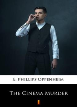 Read The Cinema Murder Novel by E. Phillips Oppenheim PDF Online Step-by-Step