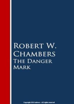 Read The Danger Mark Novel by Robert W. Chambers PDF Online Step-by-Step