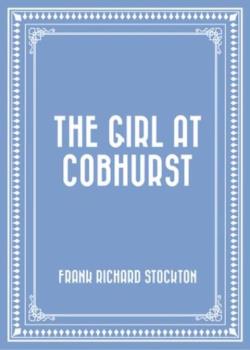 Read The Girl at Cobhurst Novel by Frank Richard Stockton PDF Online Step-by-Step