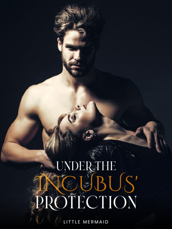 How to Read Under The Incubus’s Protection Novel Completed Step-by-Step