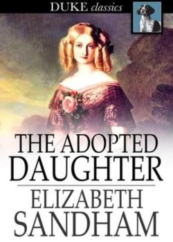 Read The Adopted Daughter: A Tale for Young Persons Novel by Elizabeth Sandham PDF Online Step-by-Step