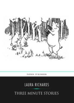 Read Three Minute Stories Novel by Laura Elizabeth Howe Richards PDF Online Step-by-Step