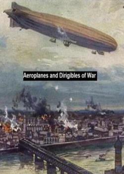 Read Aeroplanes and Dirigibles of War Novel by Frederick Arthur Ambrose Talbot PDF Online Step-by-Step