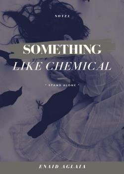 Read Something Like Chemical Novel by enaid_aglaia PDF Online Step-by-Step