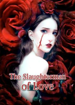 Read The Slaughterman of Love Novel by Flying-Lines PDF Online Step-by-Step