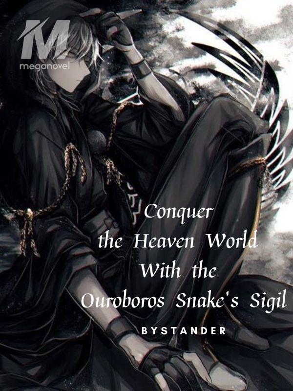 Conquer the Heaven World With the Ouroboros Snake's Sigil