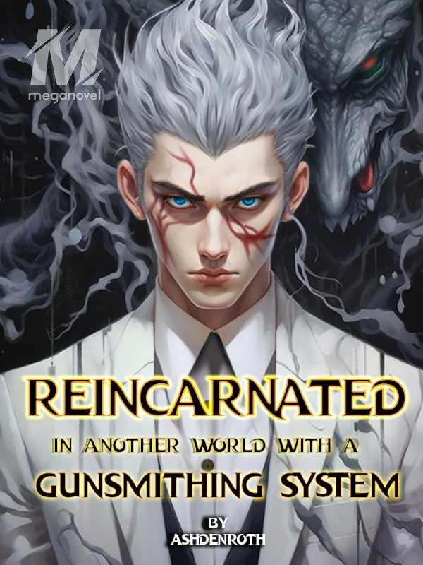 Reincarnated in another world with a Gunsmithing System