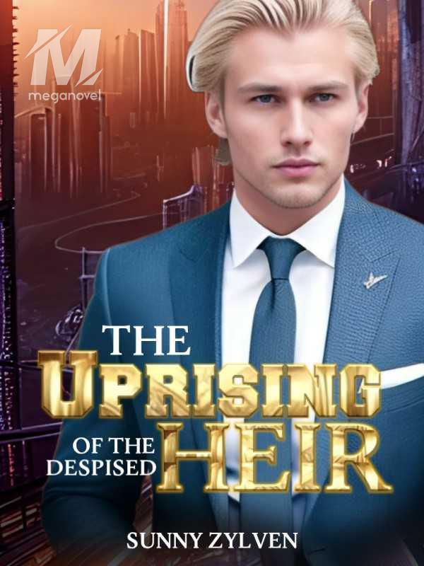 The Uprising of the Despised Heir