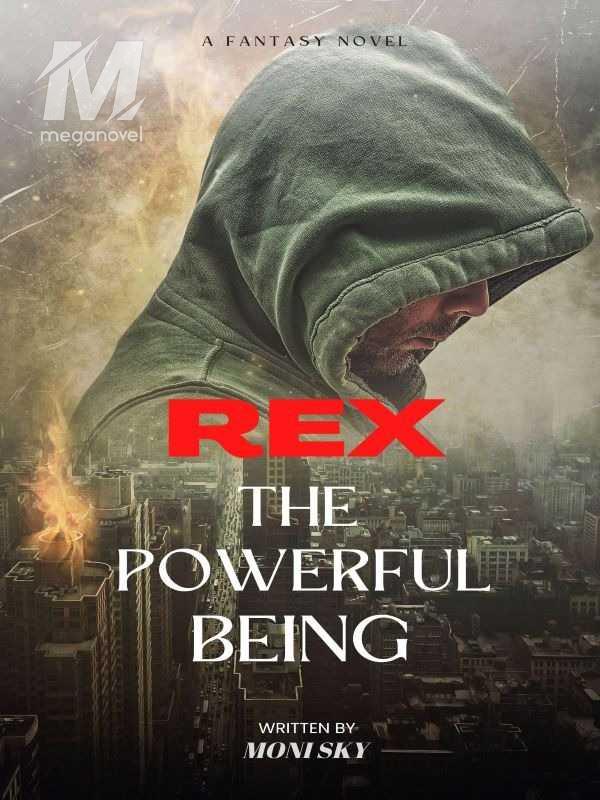 REX: The Powerful Being