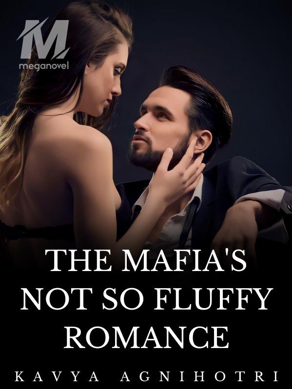 The Mafia's Not So Fluffy Romance