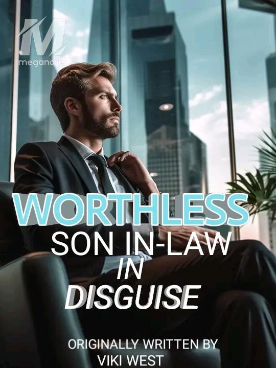 Worthless Son-In-law in Disguise