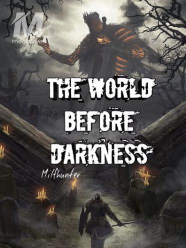 The World Before Darkness[Unedited]