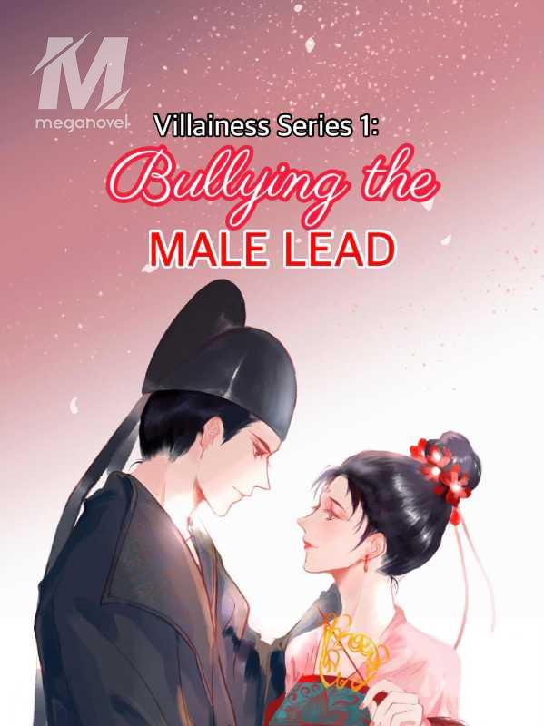 Villainess Series 1: Bullying The Male Lead