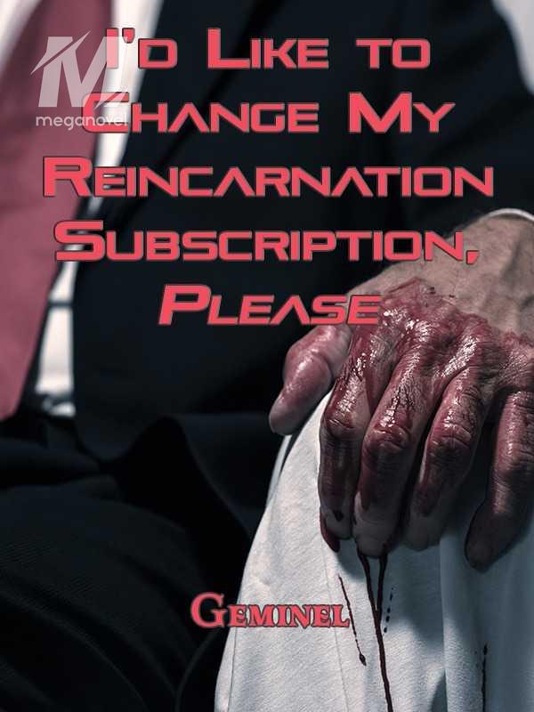 I'd Like to Change My Reincarnation Subscription, Please