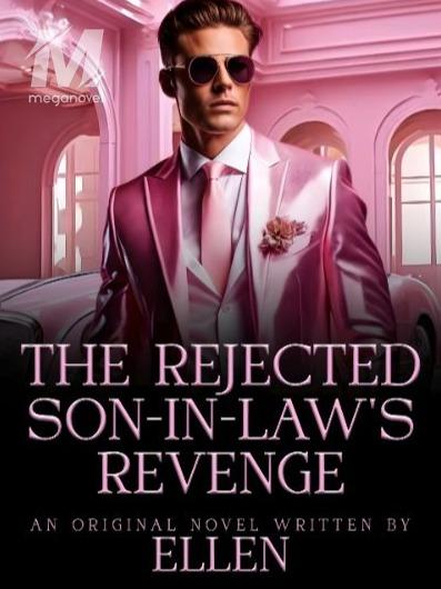 THE REJECTED SON-IN-LAW'S REVENGE